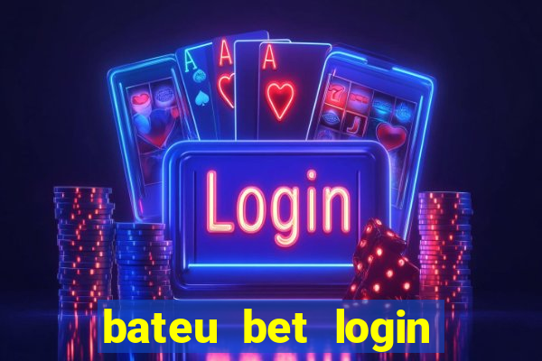 bateu bet login entrar na minha conta